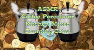 ASMR Coffee Percolator, Kitchen Mixer, Counting Coins Sounds