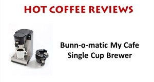 Bunn-o-matic My Cafe Single Cup Coffee Maker Review