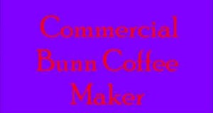 |Commercial Bunn Coffee Maker|Bunn Commercial Coffee Makers|