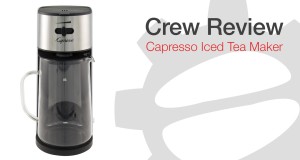 Crew Review: Capresso Iced Tea Maker