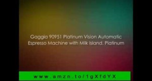 Gaggia 90951 Platinum Vision Automatic: Gaggia 90951 Platinum Vision Automatic Review